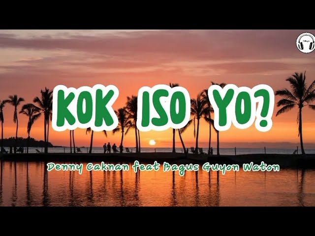 Kok Iso Yo? - Denny Caknan feat Bagus Guyon Waton || Lirik Lagu class=