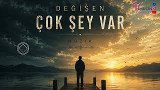 Deği̇şen Çok Şey Var - Duygusal Özgün Müzik Hüzünlü Fon Müziği