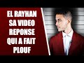 El rayhan sa reponse a fait flop  pourquoi 