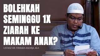 Bolehkah Ziarah Kubur Rutin? 🔵 Ustadz Firanda Andirja