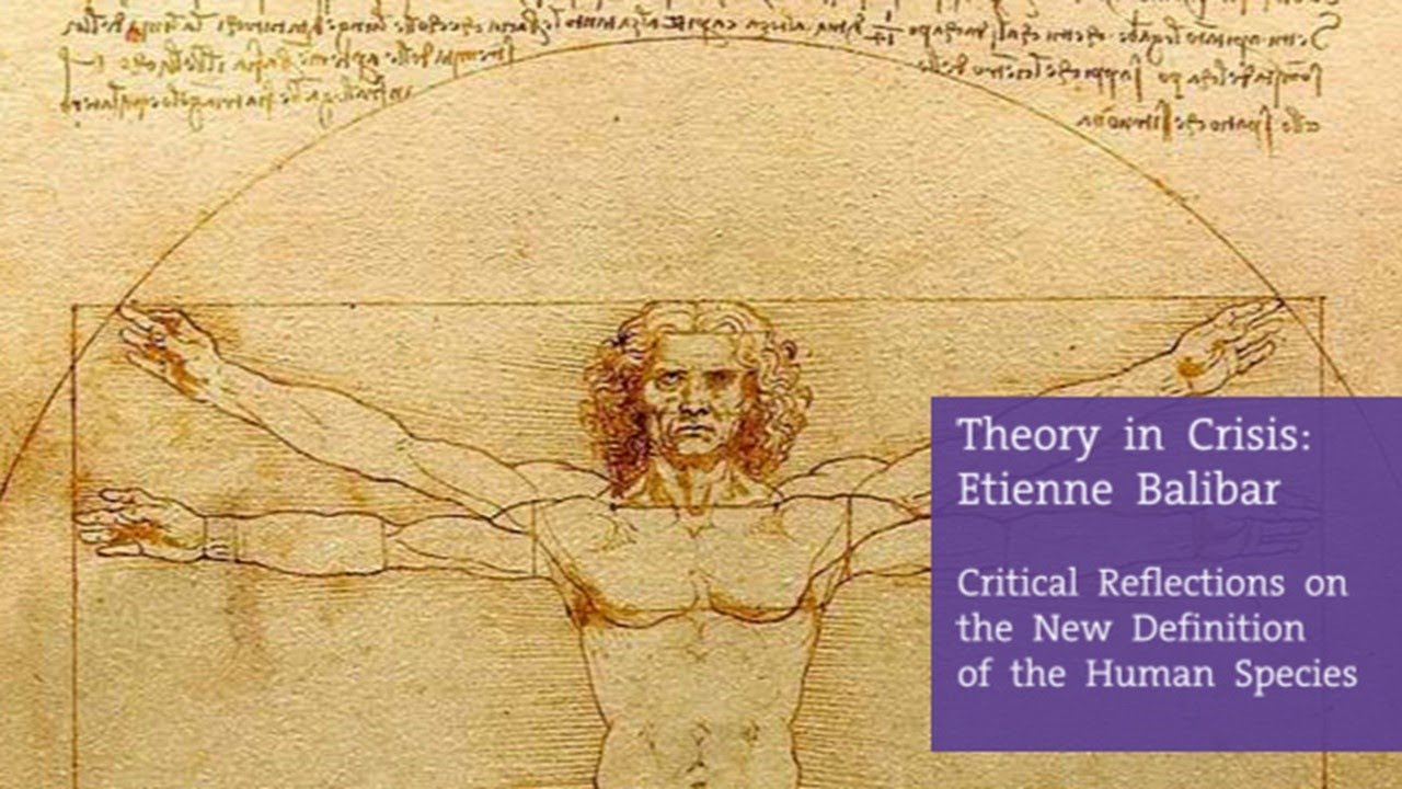 Etienne Balibar, "Critical Reflections on the New Definition of the Human Species"