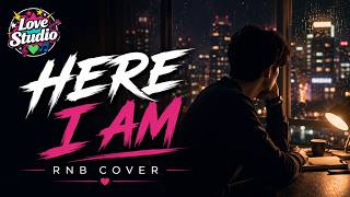 Here I Am | Air Supply - Love Studio (RNB Cover)