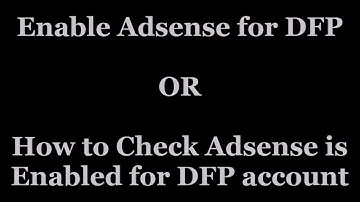 DFP :  Enale Adsesne for DFP 2018 | Check Adsense account is connected to DFP or not