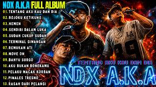 NDX AKA FAMILIA FULL ALBUM TERBARU POPULER || TENTANG AKU KAU DAN DIA - BOJOKU KETIKUNG - NEMEN ||