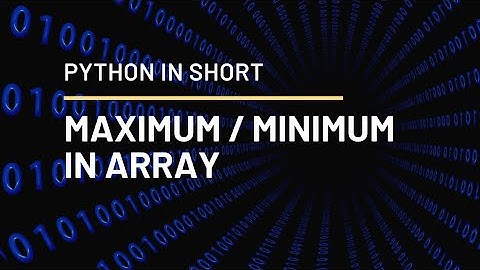 PYTHON IN SHORT | How To Find Maximum & Minimum element in an Array
