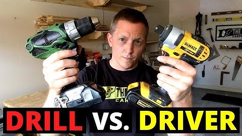 DRILL VS. DRIVER (What