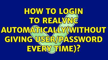 How to login to RealVNC automatically(without giving user/password every time)? (4 Solutions!!)