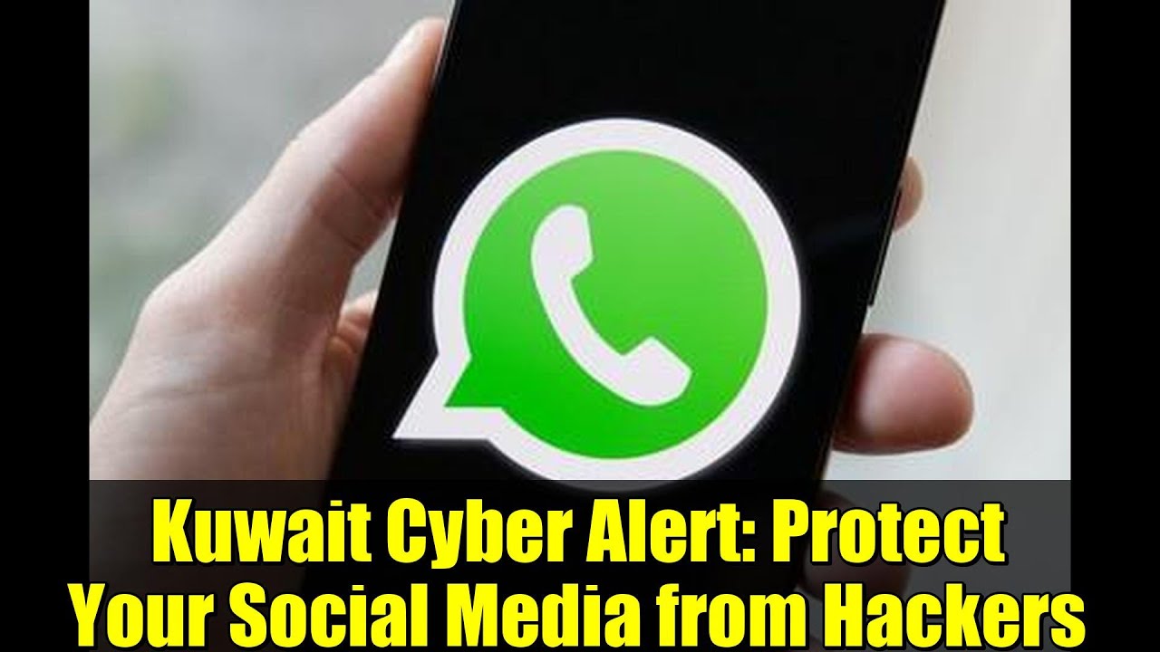 Kuwait Cyber Alert: Protect Your Social Media from Hackers | How to Stay Safe