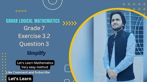 Gohar Logical Mathematics Grade 7 Exercise 3.2 Q3| Simplify |