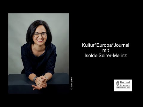 Kultur*Europa*Journal mit Isolde Seirer-Melinz