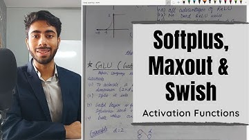 4.4 Softplus | Maxout | Swish | Activation Functions| Notes included| Easiest & Concise Explanation