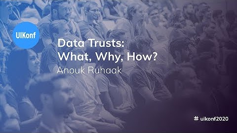 UIKonf 2020 - Anouk Ruhaak - Data Trusts: What, Why, How?