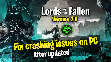 How To Fix Lords of the Fallen Version 2.0 crashing issues on PC (After updated 2025)