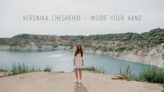 Veronika Chesheiko - Inside Your Hand