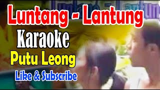 Luntang - lantung, karaoke - Putu Leong