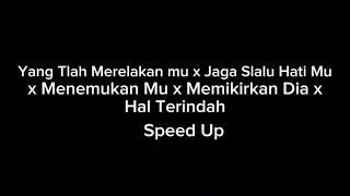 Yang Tlah Merelakanmu x Jaga Slalu Hatimu x MenemukanMu x Memikirkan Dia x Hal Terindah - Speed Up