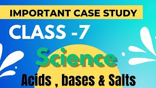 Important Case study | Acid Bases & Salts | Class-7 | Science