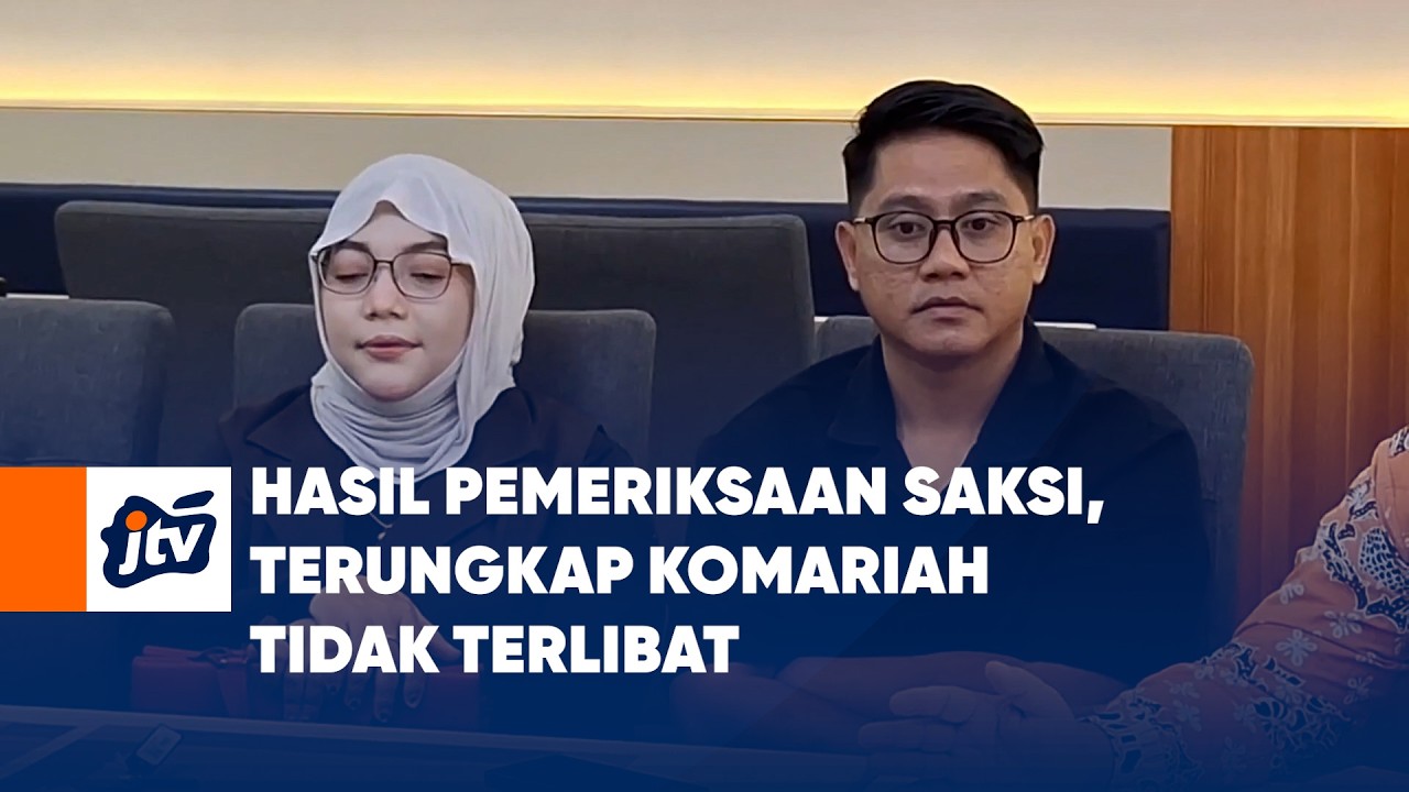 Hasil Pemeriksaan Saksi, Terungkap Komariah Tidak Terlibat