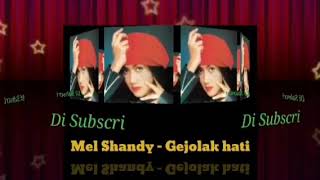 Mel Shandy - Gejolak hati ( Lirik )