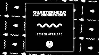 Quarterhead - System Overload (Feat Camden Cox)