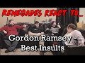 Renegades React to... Gordon Ramsay - Best Insults