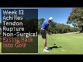 Week 12: Achilles Tendon Rupture Non-Surgical - Easing Back into Golf