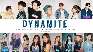 how would BTS and Twice sing Dynamite by BTS