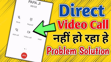 Direct Video Call Nahi Ho Raha HaiKya Kare | Enable Direct Video Call Direct Video Call Not Work