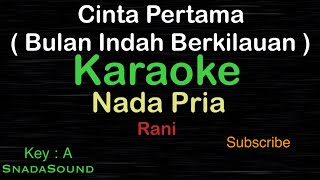 CINTA PERTAMA-Bulan indah berkilauan-Nostalgia-Rani|KARAOKE NADA PRIA​⁠ -Male-Cowok-Laki-laki@ucokku