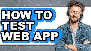 How to Test Web App (updated)