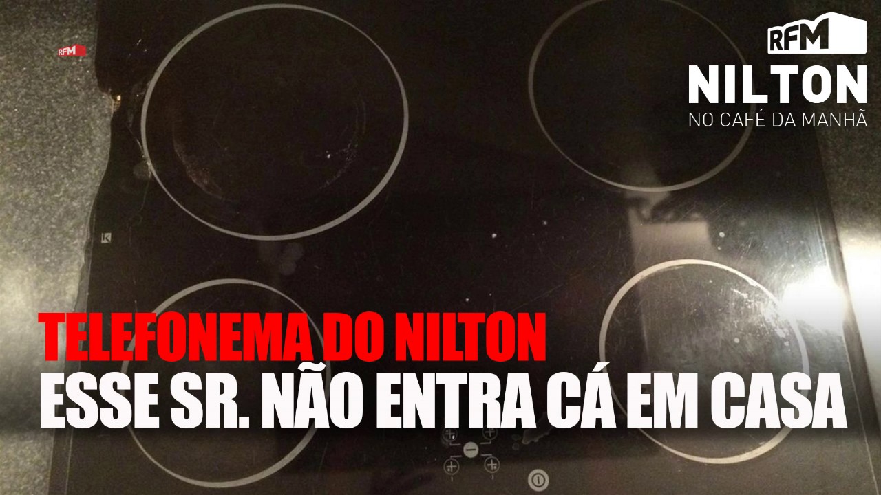 Nilton - Telefonema - esse senhor não entra cá em casa - 03-11