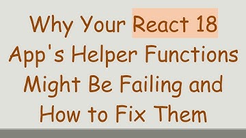 Why Your React 18 App