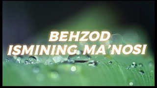 BEHZOD ISMINING MA'NOSI #BEHZOD #ISMINING #MANOSI #ISIM #ISMI #MANO #MANOLAR #BILIM #BILIMLA #ISIMLA