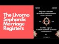 The Livorno Sephardic Marriage Registers