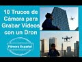 Cómo grabar con un dron: 10 trucos de cámara