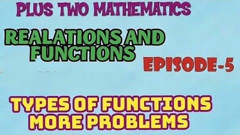 PLUS TWO MATHEMATICS -CHAPTER 1-RELATIONS AND FUNCTIONS-EPISODE 5