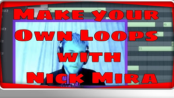 How to make your own Loops - with Nick Mira