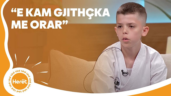“E kam gjithçka me orar, shkoj në shkollë, kthena pushoj, e marr vllaun, karate pastaj..”