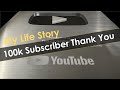 My life story  100k subscriber thank you