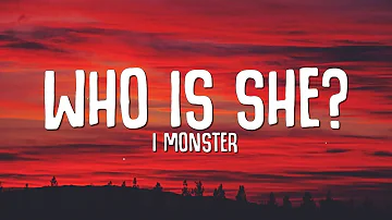 I Monster - Who Is She? (Lyrics)