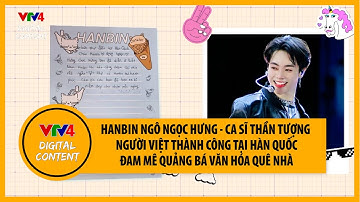 Hanbin Ngô Ngọc Hưng (Tempest) - Ca sĩ thần tượng người Việt thành công tại Hàn Quốc | VTV4