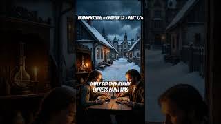 Frankenstein; — Chapter 12 - Part 1/4 | The Literary Theatre