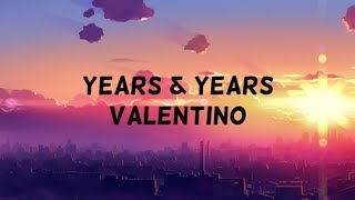 Years & Years - Valentino (lyrics) YouTube