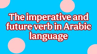 Future tense and imperative verb in Arabic | Master the Arabic language with us