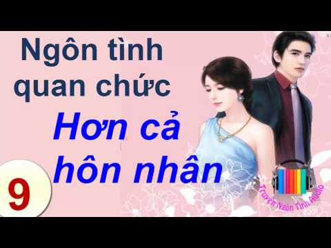 Video Hơn Cả Hôn Nhân -Ngôn tình Quan Chức -P9 - youtube