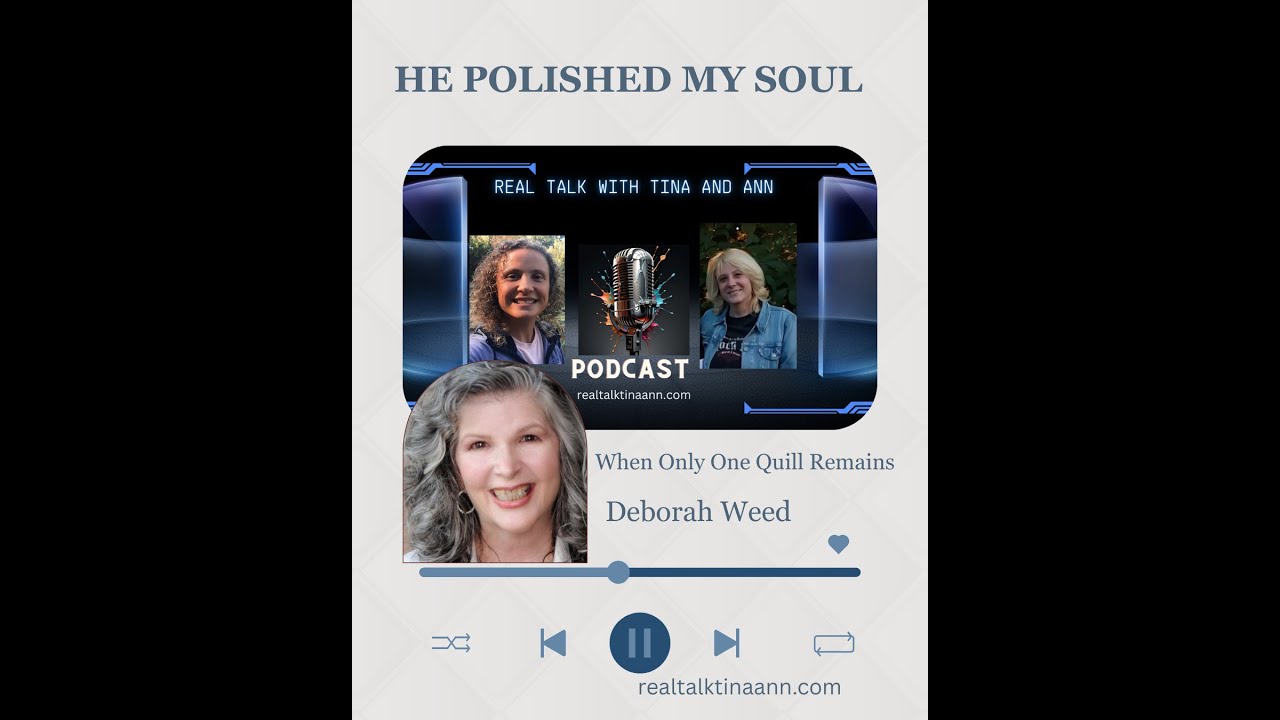 He Polished My Soul: When You Only Have One Quill Left with Deborah Weed