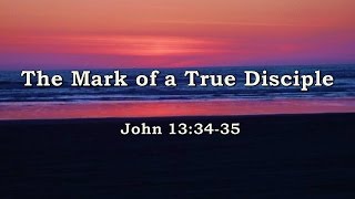 The Mark of a True Disciple