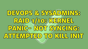 DevOps & SysAdmins: Raid 1/10: Kernel panic- not syncing: attempted to kill init