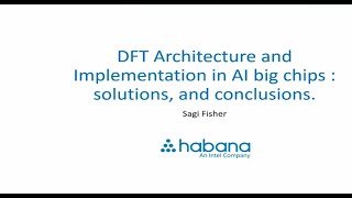 Habana Labs | DFT Architecture and Implementation in AI Big Chips, Solutions and Conclusions