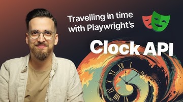 Playwright’s clock API explained